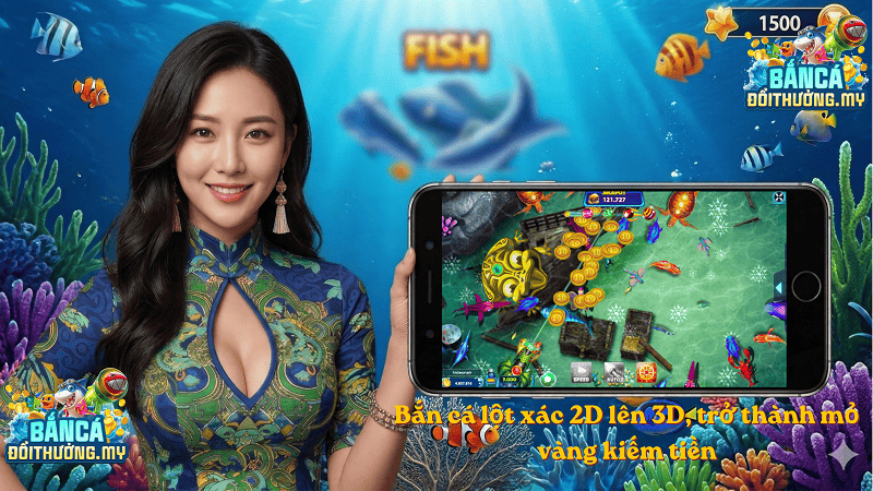 Bắn cá lột xác 2D lên 3D, trở thành mỏ vàng kiếm tiền