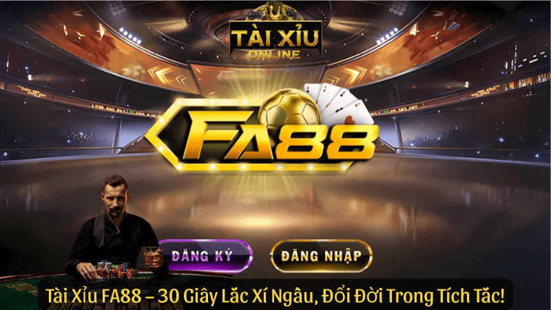 Tài Xỉu FA88 – 30 Giây Lắc Xí Ngầu, Đổi Đời Trong Tích Tắc!