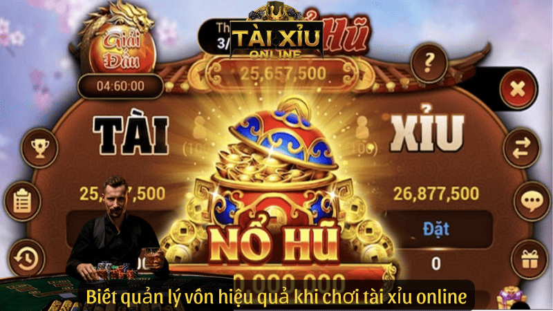 Biết quản lý vốn hiệu quả khi chơi tài xỉu online