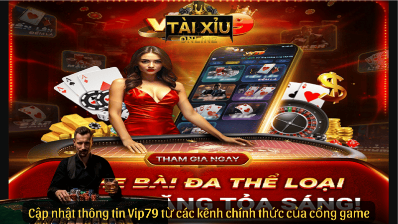 Cập nhật thông tin Vip79 từ các kênh chính thức của cổng game