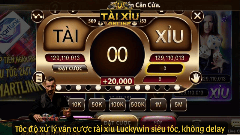 Tốc độ xử lý ván cược tài xỉu Luckywin siêu tốc, không delay