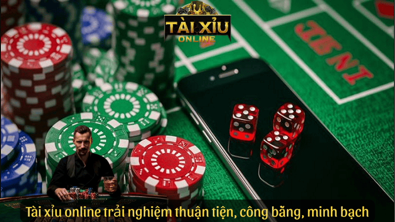 Tài xỉu online trải nghiệm thuận tiện, công bằng, minh bạch