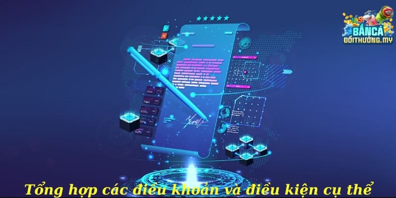 Tổng hợp các điều khoản và điều kiện cụ thể