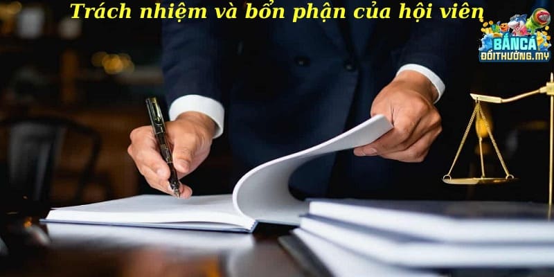 Trách nhiệm và bổn phận hội viên được quy định rõ